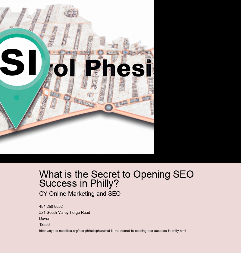 What is the Secret to Opening SEO Success in Philly?